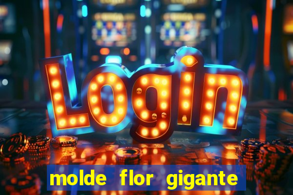 molde flor gigante de organza